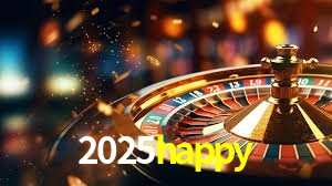 2025happy: Jogos de Caça-Níqueis-Altas Recompensas, Roleta-Velocidade, Blackjack-Desafios Máximos